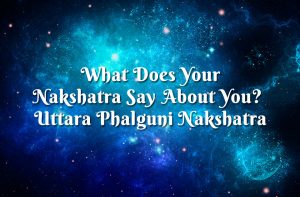 Uttara Phalguni Nakshatra - Vedic astrology blog