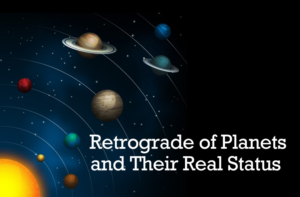 Retrograde Of Planets And Their Real Status Vedic Astrology Blog