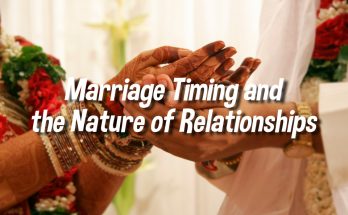 Marriage Timings and Nature of Relationships