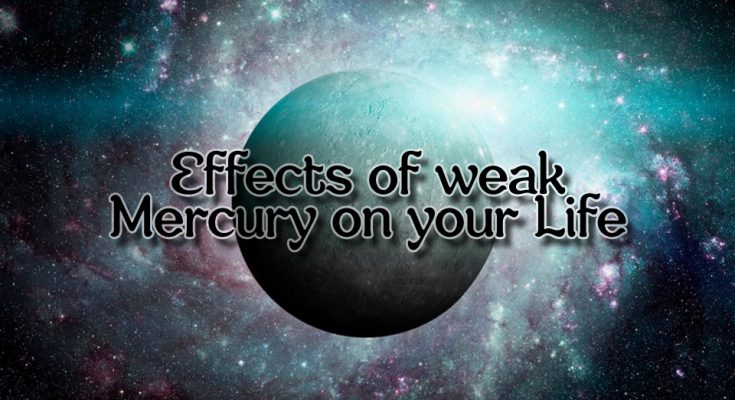 Effects of Weak Mercury on your Life