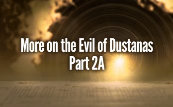 More on Evils of Dustanas - Part 2A