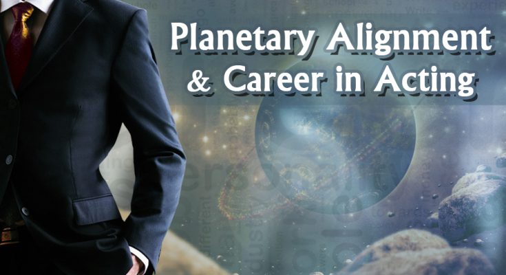 Planetary Alignment and Career in Acting