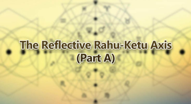 Reflective Rahu-Ketu Axis (partA)