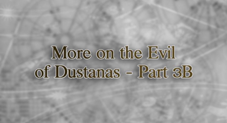 More on the evil of dustanas-part3b