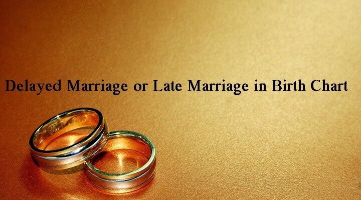 Delayed marriage or late marriage in birth chart