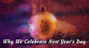 Why We Celebrate New Year's Day - Vedic Astrology Blog